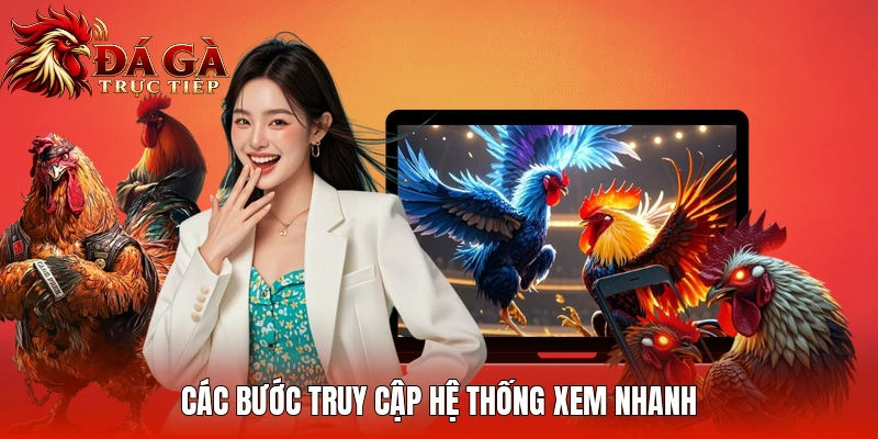 Các bước truy cập hệ thống xem nhanh